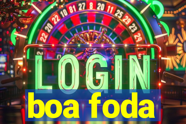 boa foda